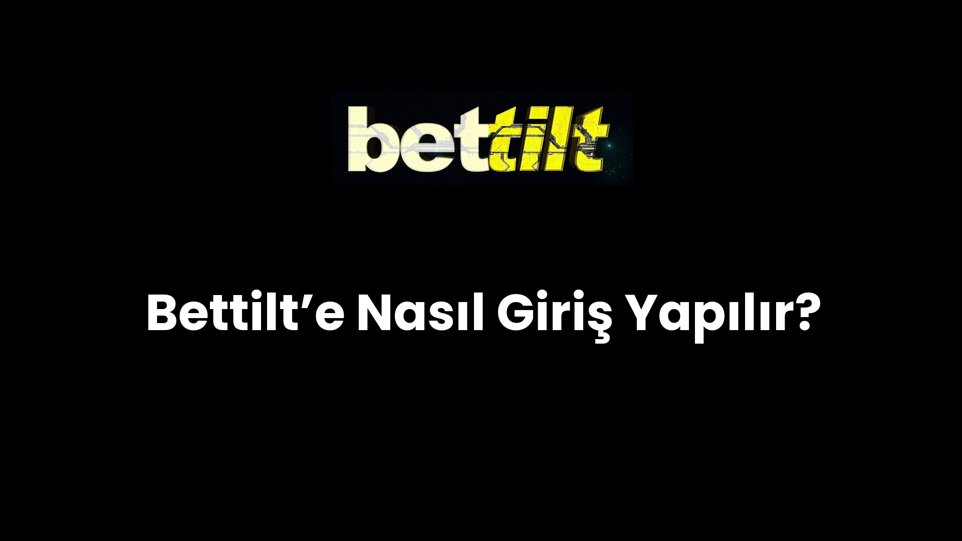 Bettilt’e Nasıl Giriş Yapılır?