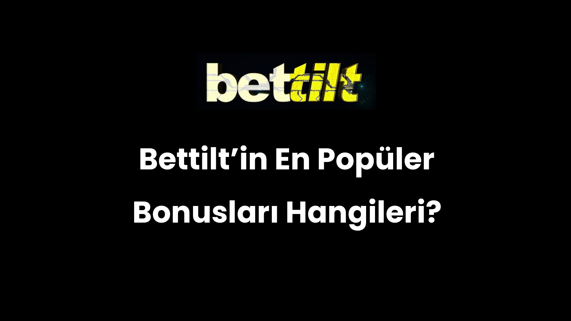Bettilt’in En Popüler Bonusları Hangileri?